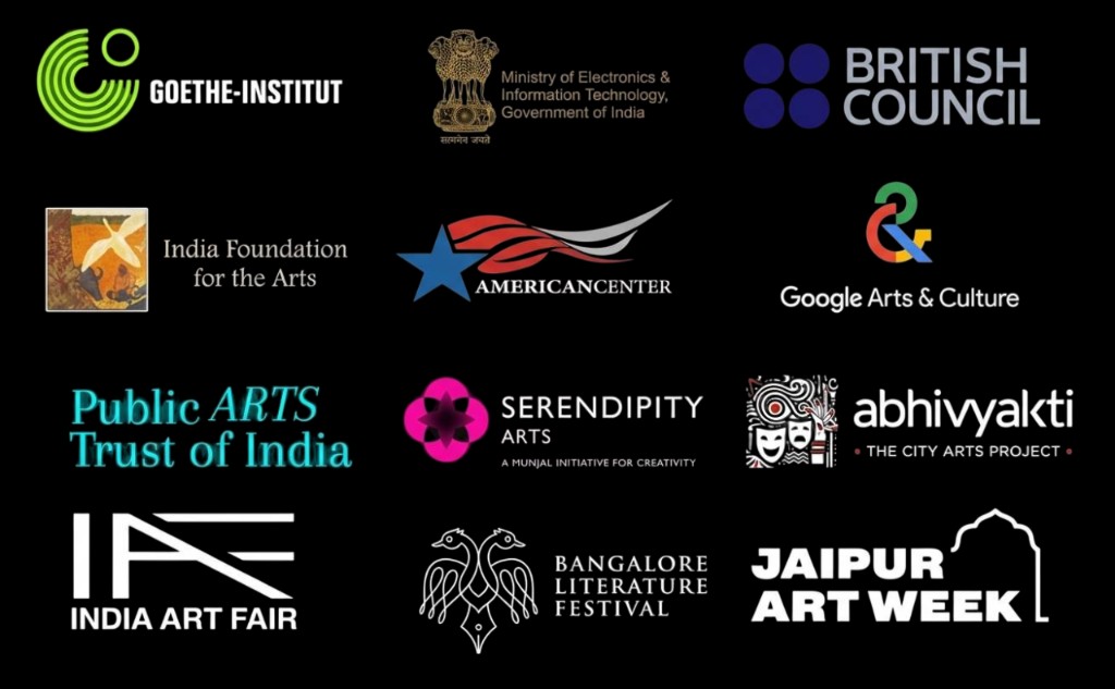 Partners: Goethe-Institut, MeitY, British Council, India Foundation for the Arts, American Center, Google Arts & Culture, Public ARTS Trust of India, Serendipity Arts, Abhivyakti, India Art Fair, Bangalore Literature Festival, Jaipur Art Week